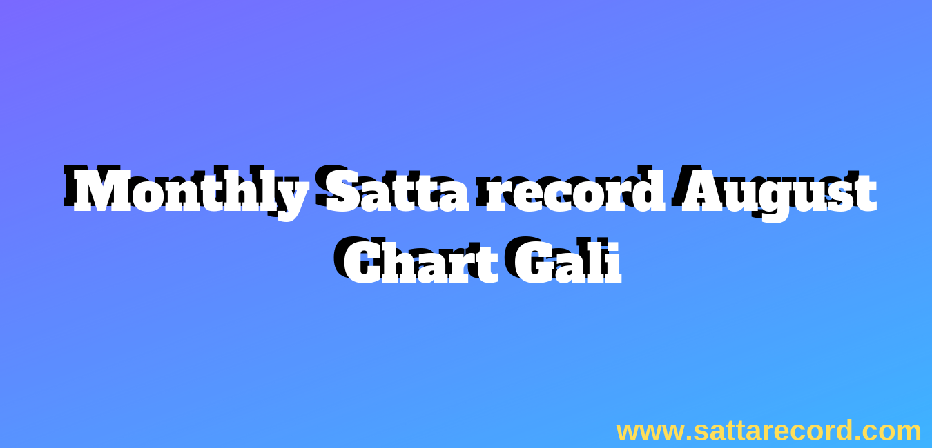 Monthly Satta record August Chart Gali