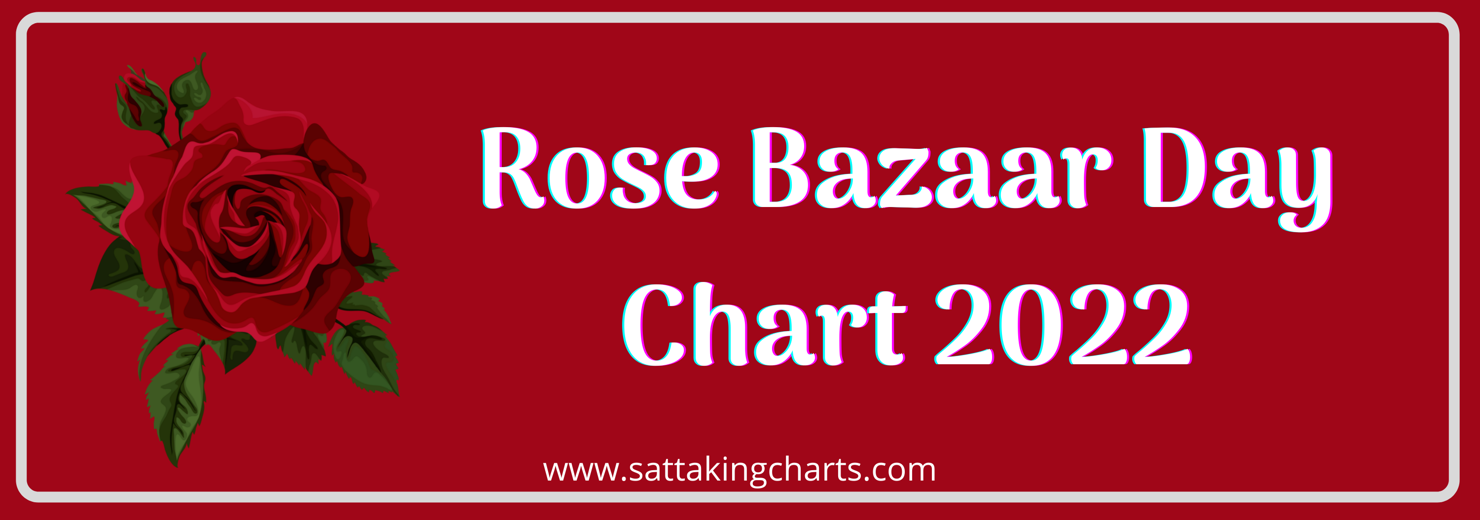 Rose Bazaar Day Chart 2022